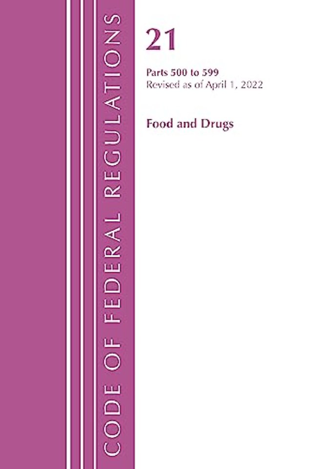 Code of Federal Regulations, Title 21 Food and Drugs 500 - 599, 2022