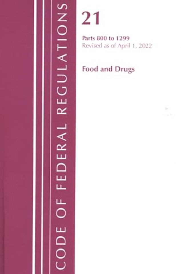 Code of Federal Regulations, Title 21 Food and Drugs 800 - 1299, 2022