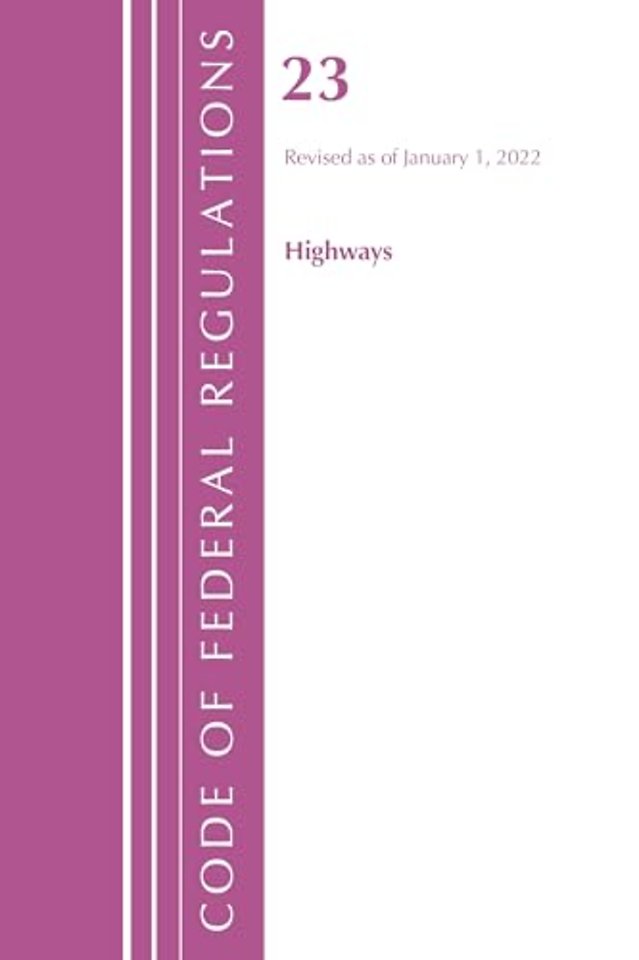 Code of Federal Regulations, Title 23 Highways, 2022