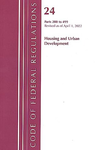 Code of Federal Regulations, Title 24 Housing and Urban Development 200 - 499, 2022