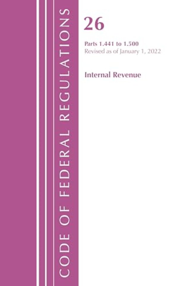 Code of Federal Regulations, Title 26 Internal Revenue 1.441-1.500, Revised as of April 1, 2022