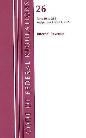 Code of Federal Regulations, Title 26 Internal Revenue 50-299, 2022