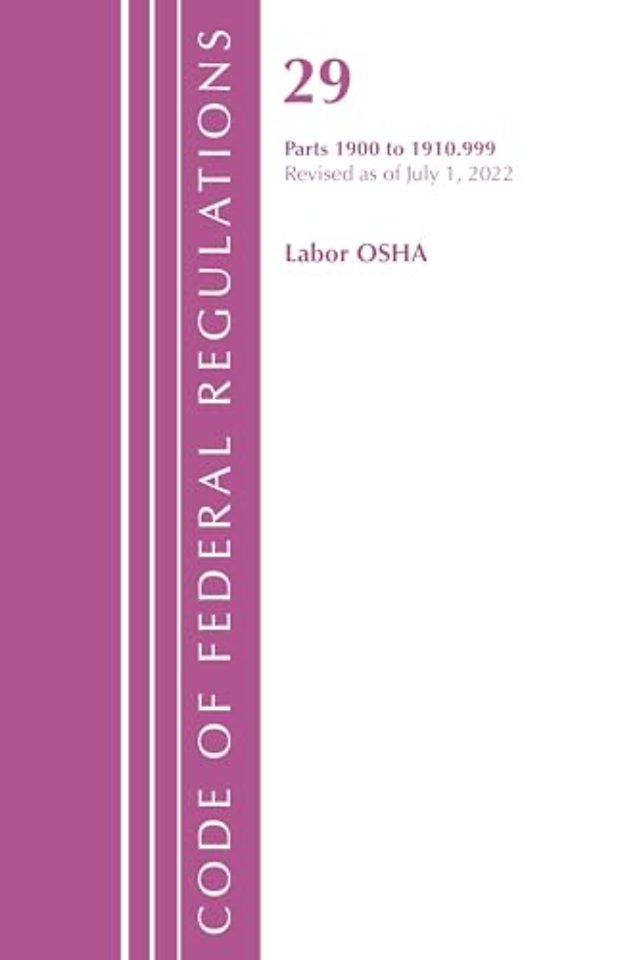 Code of Federal Regulations, TITLE 29 LABOR OSHA 1900-1910.999, Revised as of July 1, 2022
