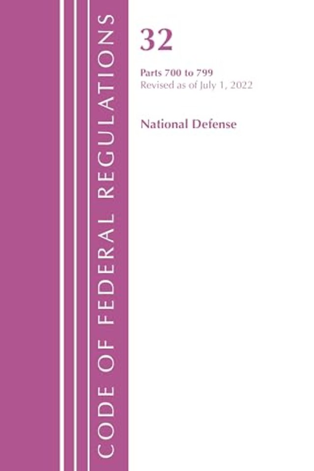 Code of Federal Regulations, Title 32 National Defense 700-799, Revised as of July 1, 2022