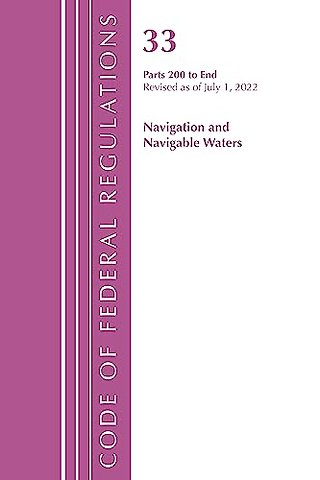 Code of Federal Regulations, Title 33 Navigation and Navigable Waters 200-End, Revised as of July 1, 2022