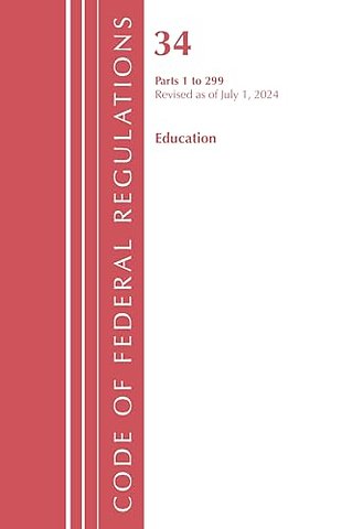 Code of Federal Regulations, Title 34 Education 1-299, Revised as of July 1, 2024