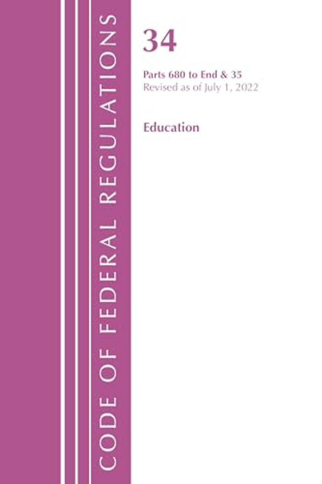 Code of Federal Regulations, Title 34 Education 680-End & 35