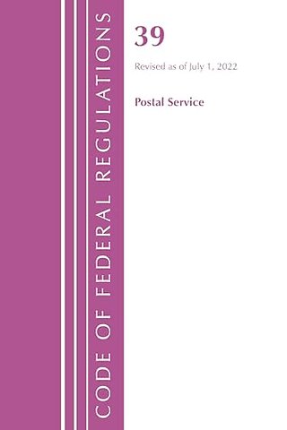 Code of Federal Regulations, Title 39 Postal Service, Revised as of July 1, 2022