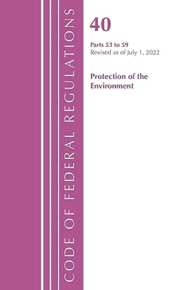 Code of Federal Regulations, Title 40 Protection of the Environment 53-59, Revised as of July 1, 2022