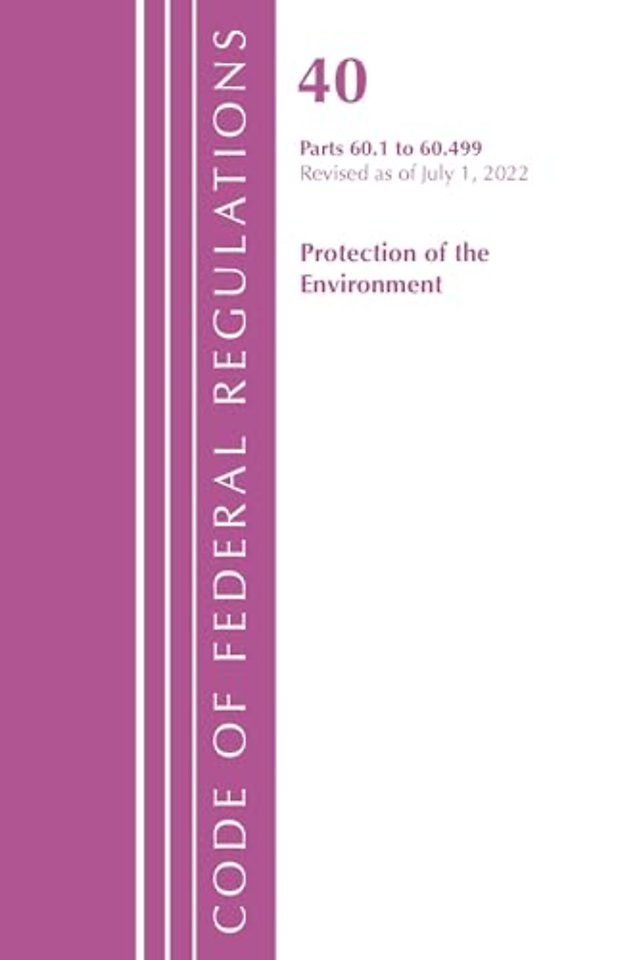 Code of Federal Regulations, Title 40 Protection of the Environment 60.1-60.499, Revised as of July 1, 2022