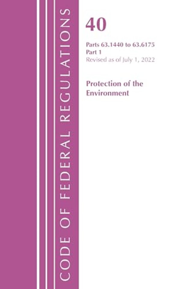 Code of Federal Regulations, Title 40 Protection of the Environment 63.1440-63.6175, Revised as of July 1, 2022