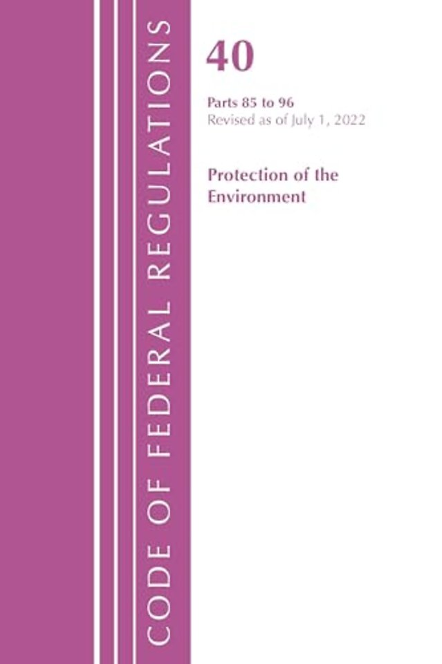 Code of Federal Regulations, Title 40 Protection of the Environment 85-96, Revised as of July 1, 2022