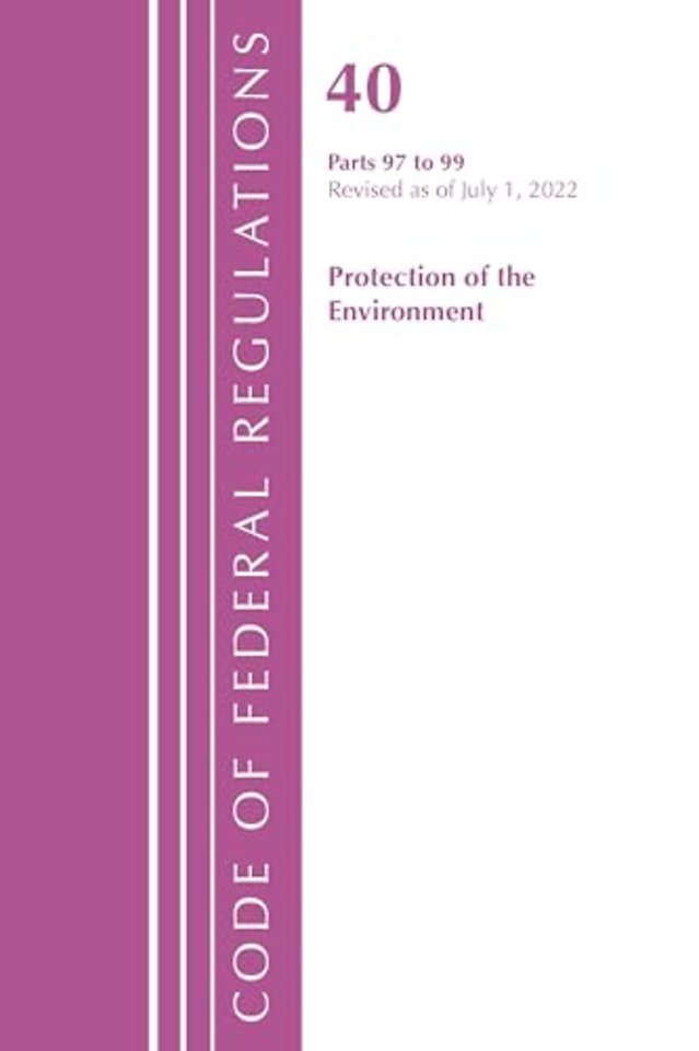 Code of Federal Regulations, Title 40 Protection of the Environment 97-99, Revised as of July 1, 2022