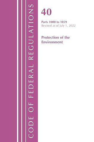 Code of Federal Regulations, Title 40 Protection of the Environment 1000-1059, Revised as of July 1, 2022