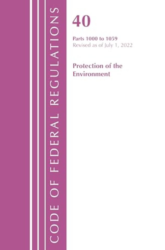 Code of Federal Regulations, Title 40 Protection of the Environment 1000-1059, Revised as of July 1, 2022