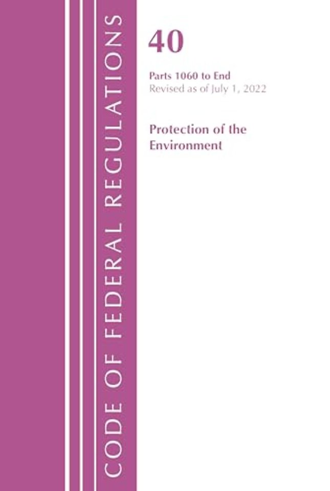 Code of Federal Regulations, Title 40 Protection of the Environment 1060-END, Revised as of July 1, 2022