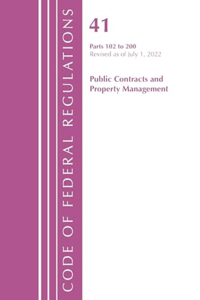 Code of Federal Regulations, Title 41 Public Contracts and Property Management 102-200, Revised as of July 1, 2022