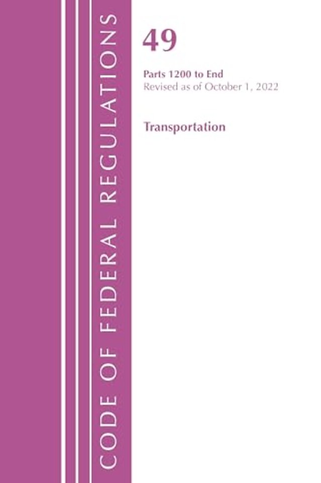 Code of Federal Regulations,TITLE 49 TRANSPORTATION 1200-END, Revised as of October 1, 2022