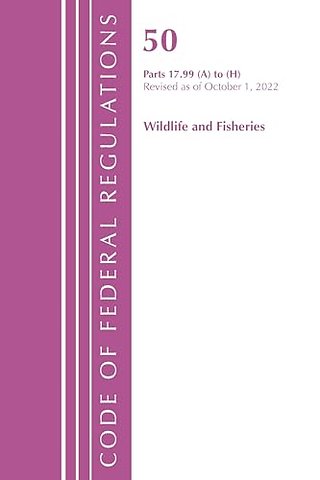 Code of Federal Regulations, Title 50 Wildlife and Fisheries 17.99 (a) to (h), Revised as of October 1, 2022