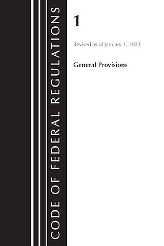 Code of Federal Regulations, Title 01 General Provisions, Revised as of January 1, 2023