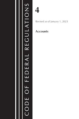 Code of Federal Regulations, Title 04 Accounts, Revised as of January 1, 2023