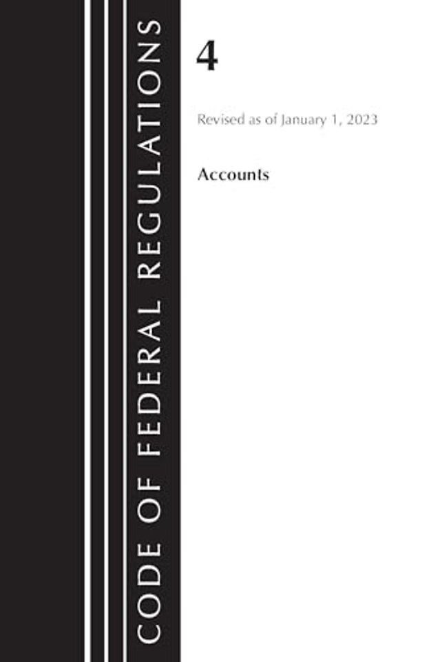 Code of Federal Regulations, Title 04 Accounts, Revised as of January 1, 2023