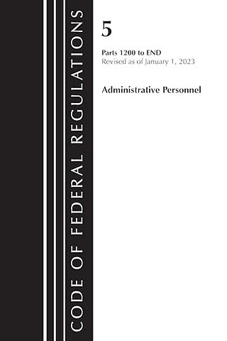 Code of Federal Regulations, Title 05 Administrative Personnel 1200-End,January 1, 2023