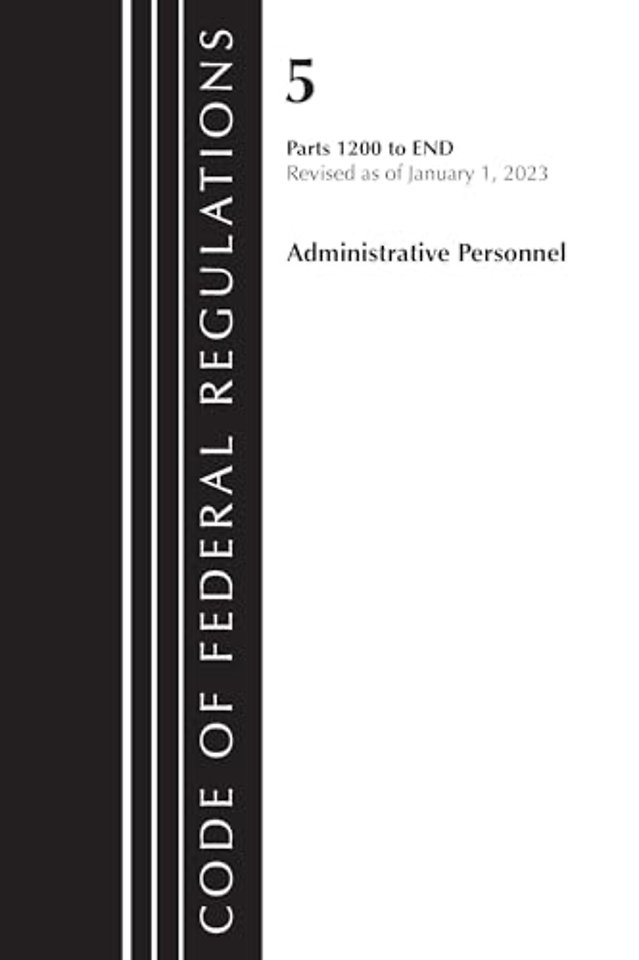 Code of Federal Regulations, Title 05 Administrative Personnel 1200-End,January 1, 2023