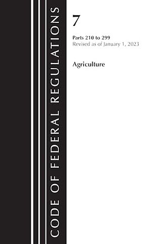 Code of Federal Regulations, Title 07 Agriculture 210-299, Revised as of January 1, 2023