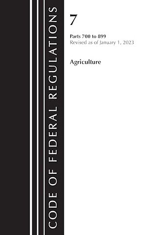 Code of Federal Regulations, Title 07 Agriculture 700-899, Revised as of January 1, 2023