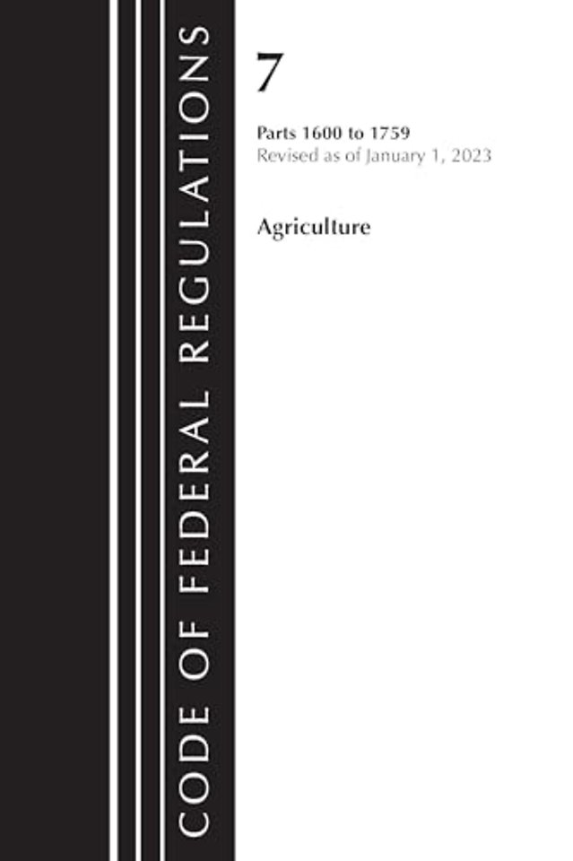 Code of Federal Regulations, Title 07 Agriculture 1600-1759, Revised as of January 1, 2023