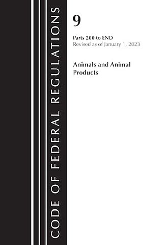 Code of Federal Regulations, Title 09 Animals and Animal Products 200-End, Revised as of January 1, 2023