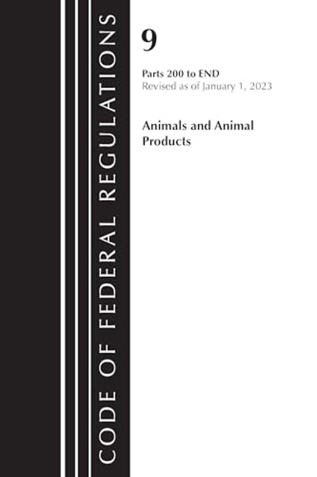 Code of Federal Regulations, Title 09 Animals and Animal Products 200-End, Revised as of January 1, 2023