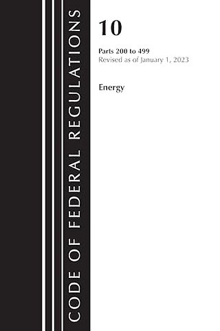 Code of Federal Regulations, Title 10 Energy 200-499, Revised as of January 1, 2023