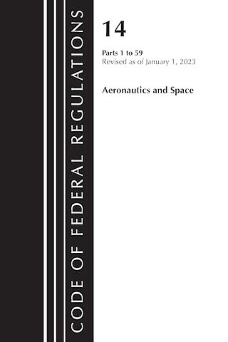 Code of Federal Regulations, Title 14 Aeronautics and Space 1-59, Revised as of January 1, 2023
