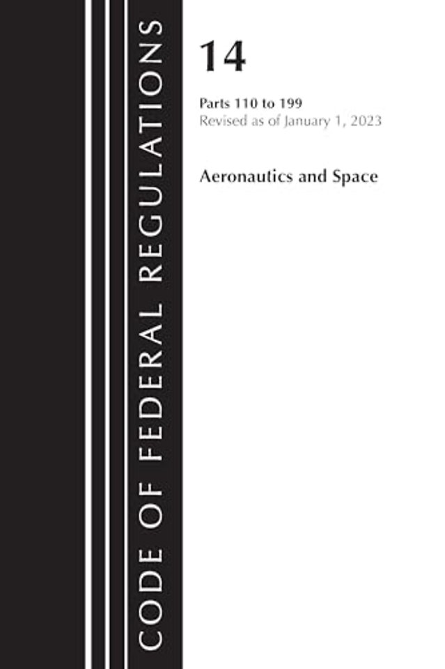 Code of Federal Regulations, Title 14 Aeronautics and Space 110-199, Revised as of January 1, 2023