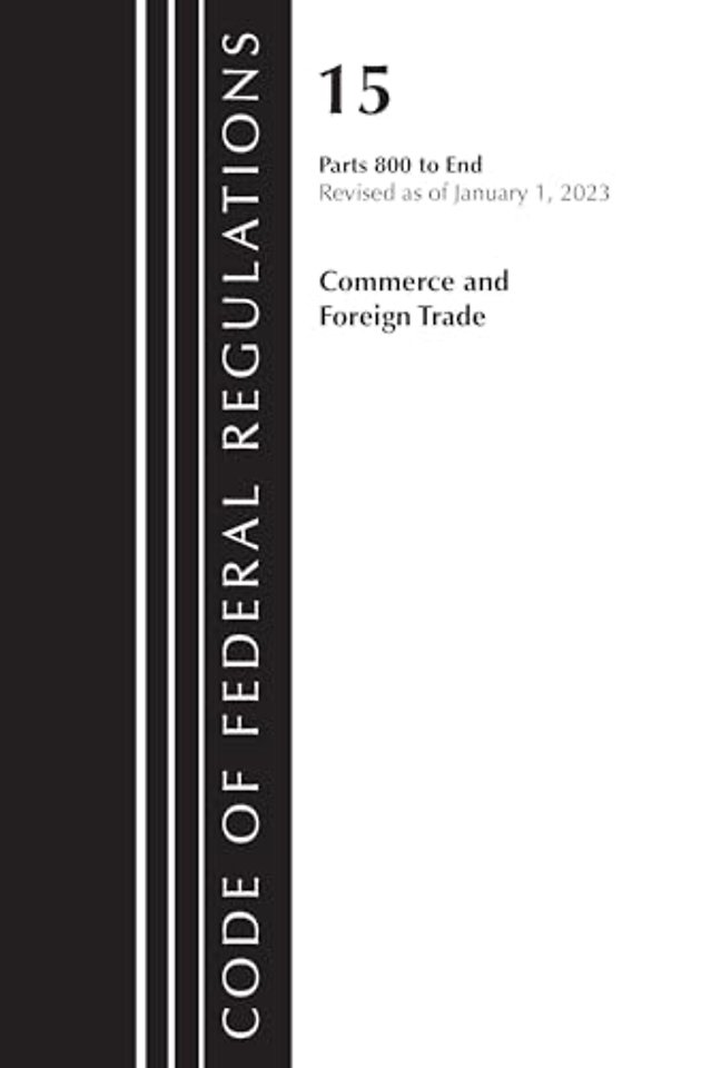 Code of Federal Regulations, Title 15 Commerce and Foreign Trade 800-End, Revised as of January 1, 2023