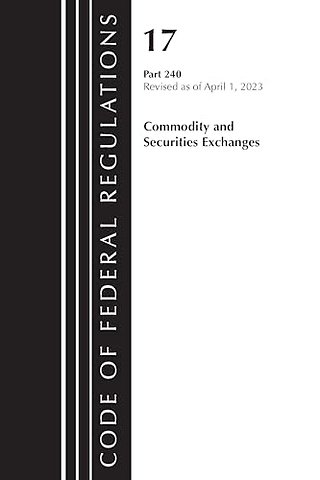 CODE OF FEDERAL REGULATIONS TITLE 17 COMMODITY SECURITIES EXCH 240 2023