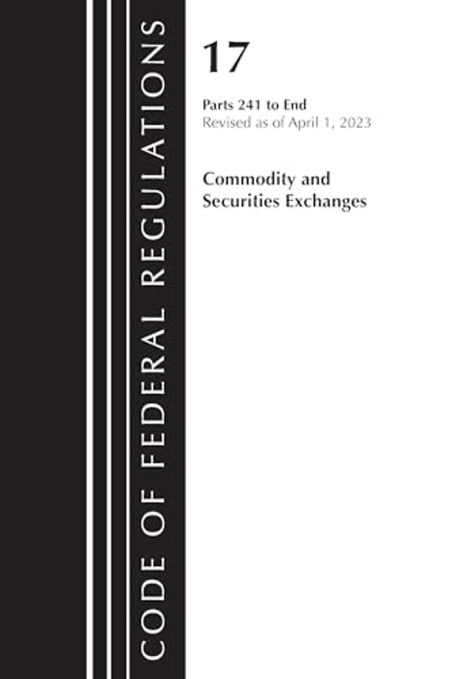 Code of Federal Regulations Title 17 Commodity Securities Exch 241-End 2023