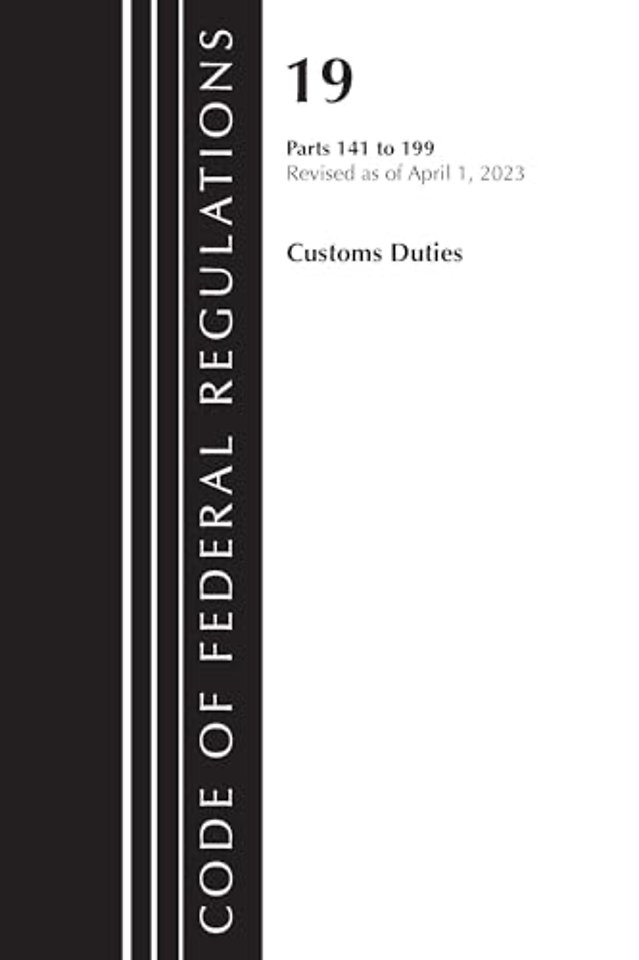 Code of Federal Regulations, Title 19 Customs Duties 141-199 2023