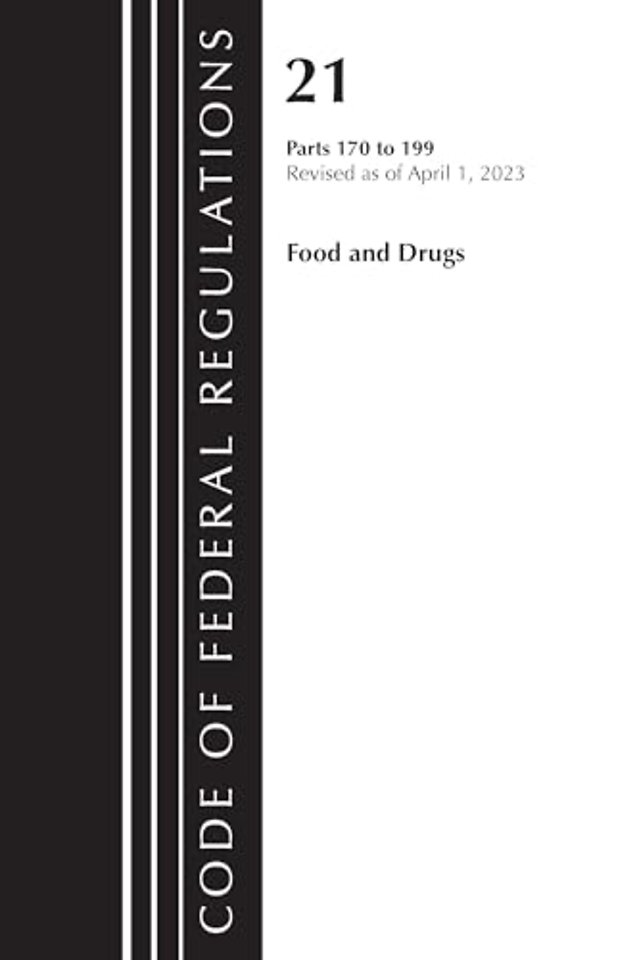 Code of Federal Regulations, Title 21 Food and Drugs 170-199, 2023