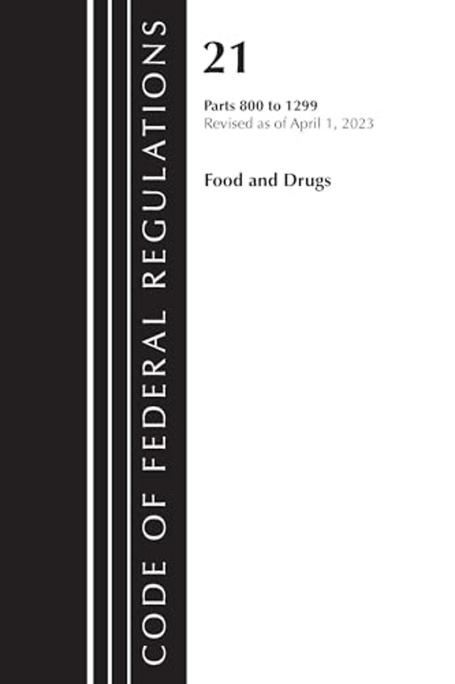 Code of Federal Regulations, Title 21 Food and Drugs 800-1299, 2023