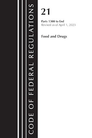 Code of Federal Regulations, Title 21 Food and Drugs 1300-end, 2023