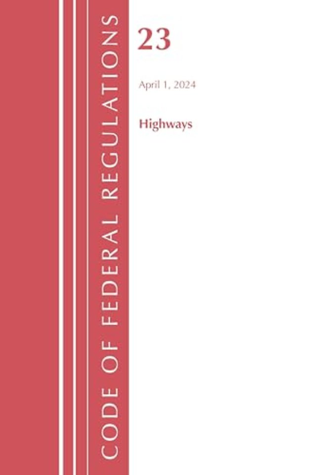 Code of Federal Regulations, Title 23 Highways, April 1, 2024