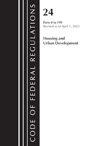 Code of Federal Regulations, Title 24 Housing Urban Dev 0-199 2023