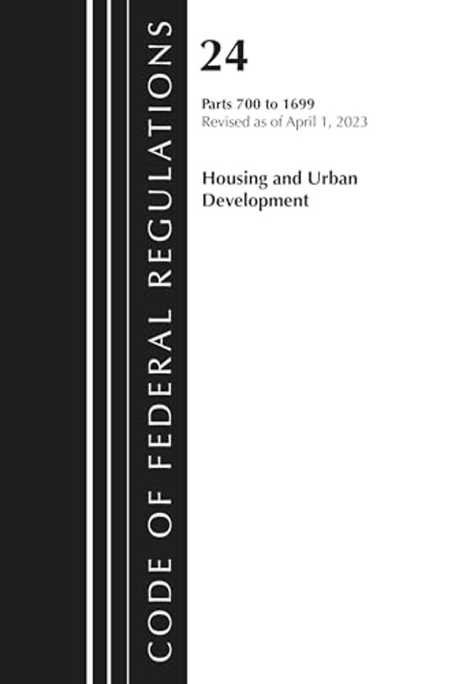 Code of Federal Regulations, Title 24 Housing and Urban Development 700 - 1699, Revised as of April 1, 2024