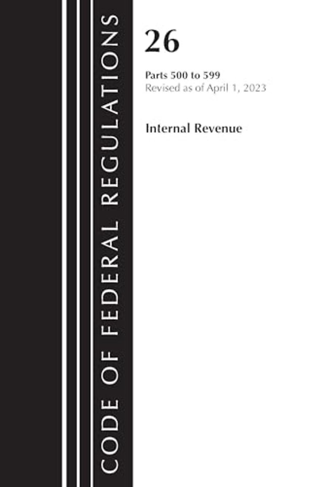 Code of Federal Regulations, Title 26 Internal Revenue 500-599, 2023