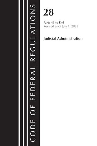 Code of Federal Regulations, Title 28 Judicial Administration 43-End, Revised as of July 1, 2023