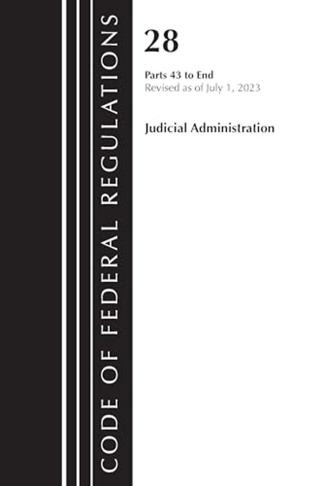 Code of Federal Regulations, Title 28 Judicial Administration 43-End, Revised as of July 1, 2023