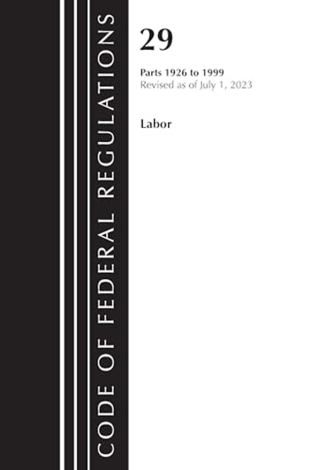 Code of Federal Regulations, Title 29 Labor/OSHA 1926 - 1999, Revised as of July 1, 2023
